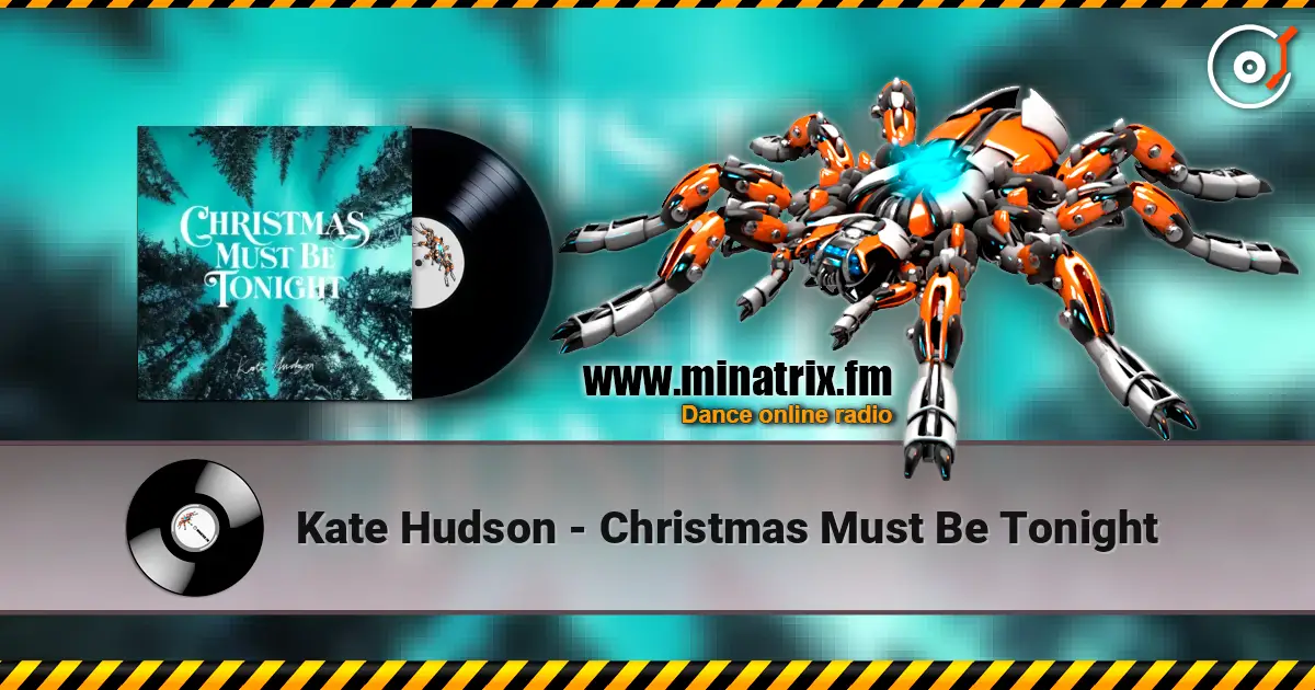 Kate Hudson - Christmas Must Be Tonight жоғары сапада онлайн тыңдау | Minatrix.FM