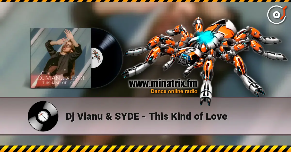 Dj Vianu & SYDE - This Kind of Love жоғары сапада онлайн тыңдау | Minatrix.FM