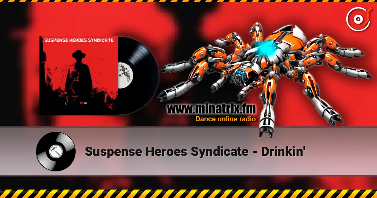 Suspense Heroes Syndicate - Drinkin' жоғары сапада онлайн тыңдау | Minatrix.FM