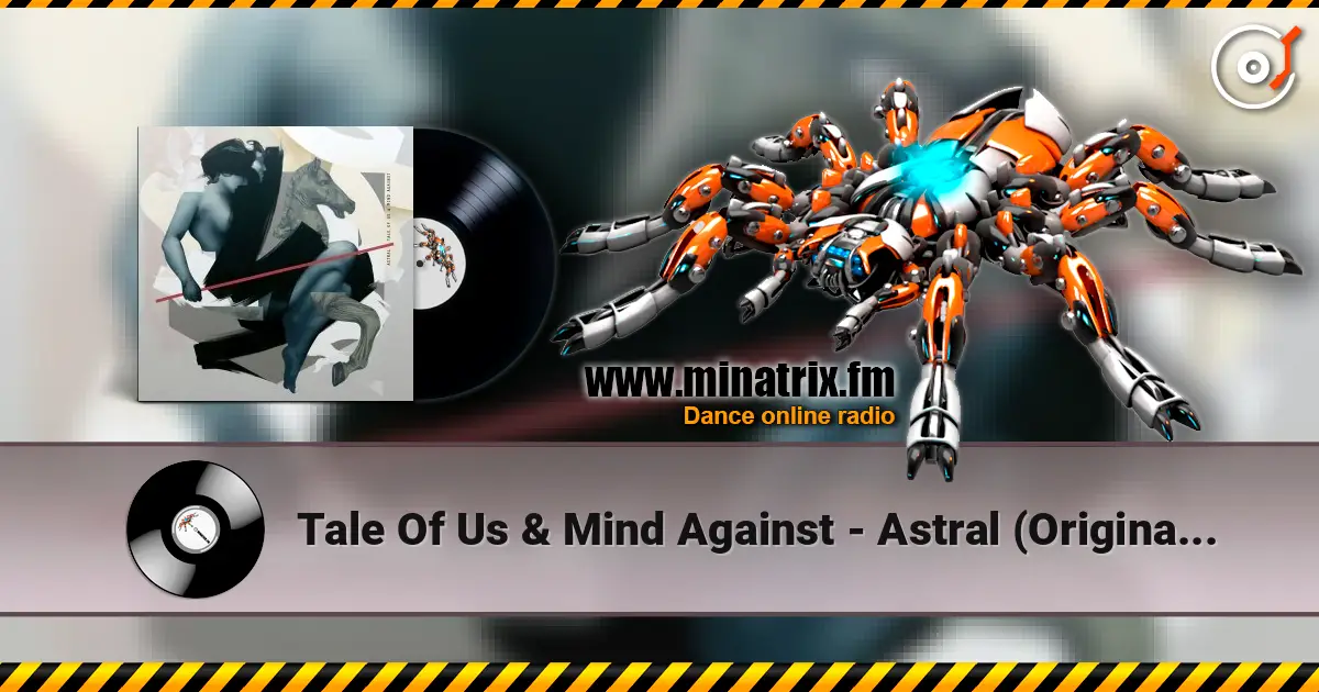 Tale Of Us & Mind Against - Astral (Original Mix) жоғары сапада онлайн тыңдау | Minatrix.FM