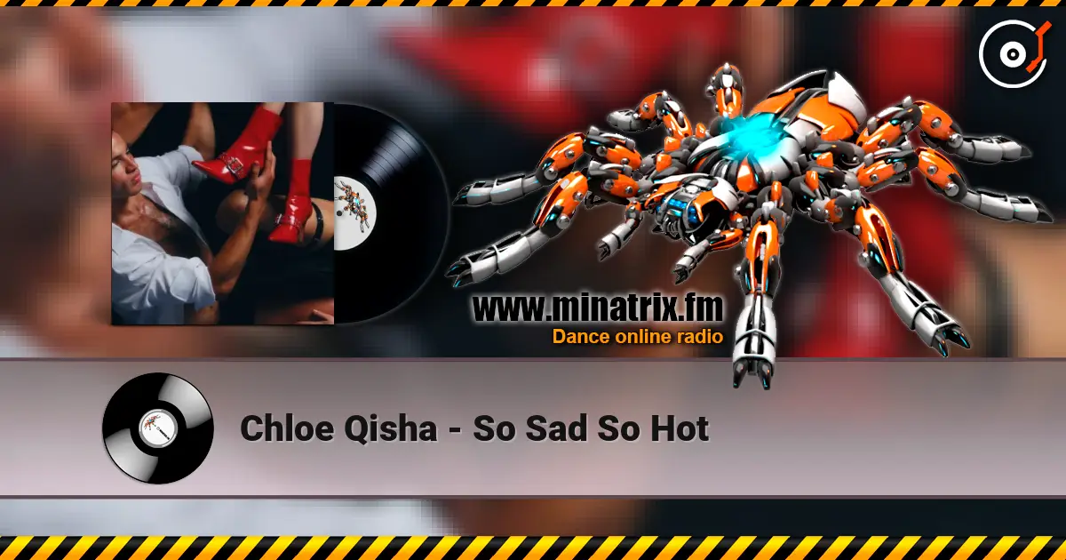 Chloe Qisha - So Sad So Hot жоғары сапада онлайн тыңдау | Minatrix.FM
