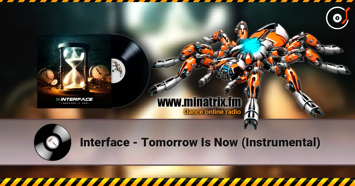 Interface - Tomorrow Is Now (Instrumental) 高品质在线收听 | Minatrix.FM