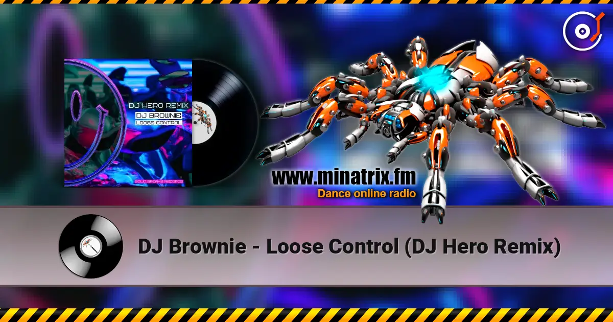 DJ Brownie - Loose Control (DJ Hero Remix) жоғары сапада онлайн тыңдау | Minatrix.FM