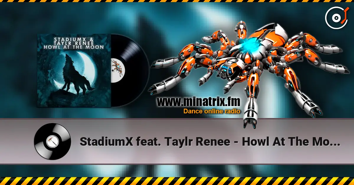 StadiumX feat. Taylr Renee - Howl At The Moon (StadiumX Rework) жоғары сапада онлайн тыңдау | Minatrix.FM