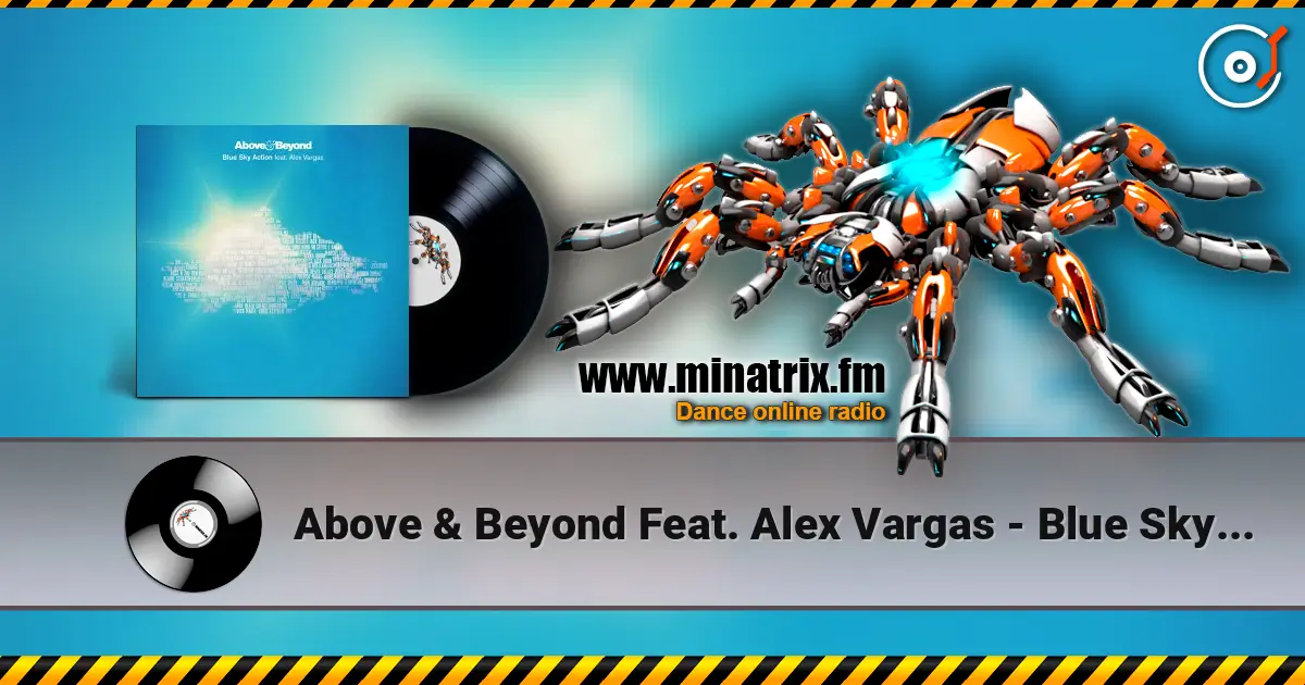 Above & Beyond Feat. Alex Vargas - Blue Sky Action (Extended Radio Mix) жоғары сапада онлайн тыңдау | Minatrix.FM