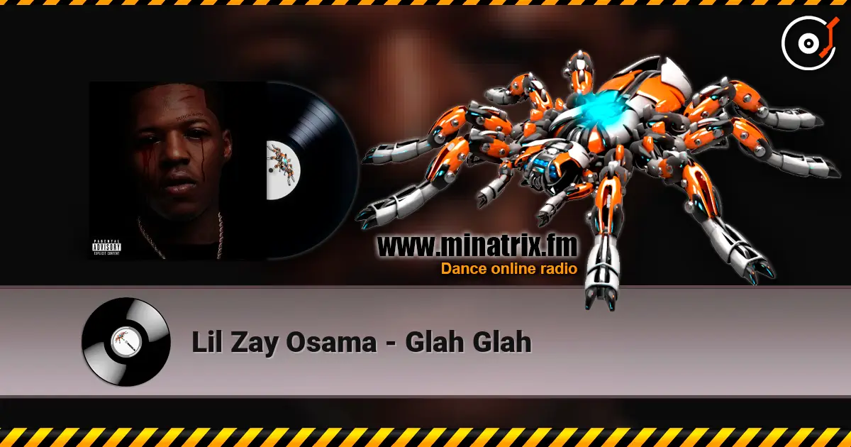 Lil Zay Osama - Glah Glah 高品质在线收听 | Minatrix.FM
