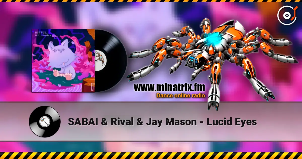 SABAI & Rival & Jay Mason - Lucid Eyes жоғары сапада онлайн тыңдау | Minatrix.FM