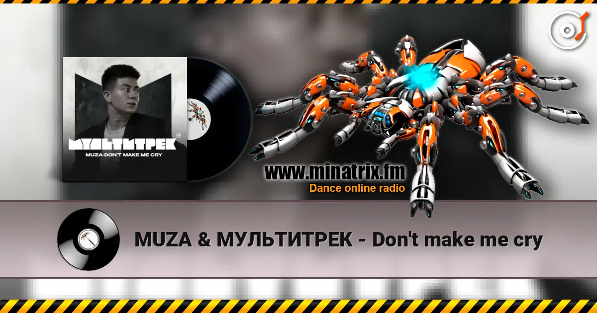 MUZA & МУЛЬТИТРЕК - Don't make me cry жоғары сапада онлайн тыңдау | Minatrix.FM