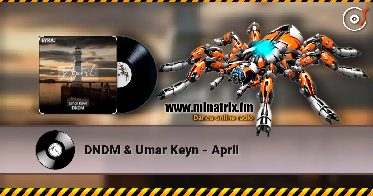 DNDM & Umar Keyn - April жоғары сапада онлайн тыңдау | Minatrix.FM