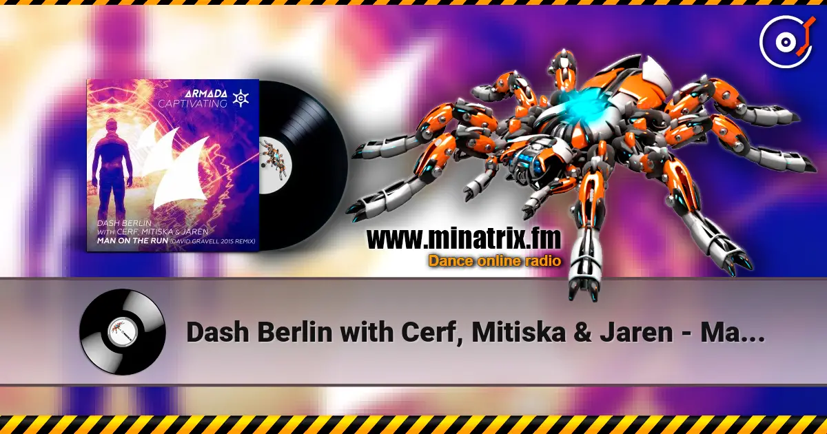 Dash Berlin with Cerf, Mitiska & Jaren - Man On The Run (David Gravell 2015 Remix) жоғары сапада онлайн тыңдау | Minatrix.FM