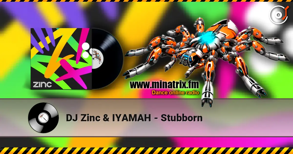 DJ Zinc & IYAMAH - Stubborn жоғары сапада онлайн тыңдау | Minatrix.FM