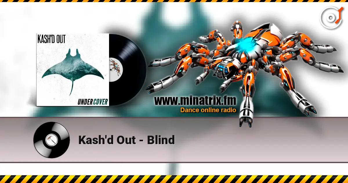 Kash'd Out - Blind escuchar online en alta calidad | Minatrix.FM