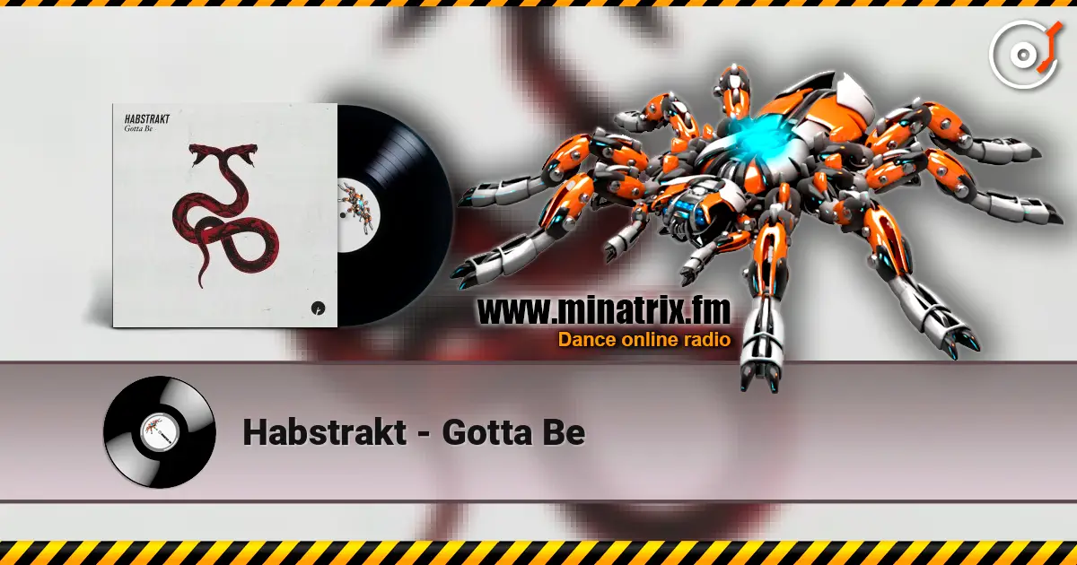 Habstrakt - Gotta Be escuchar online en alta calidad | Minatrix.FM