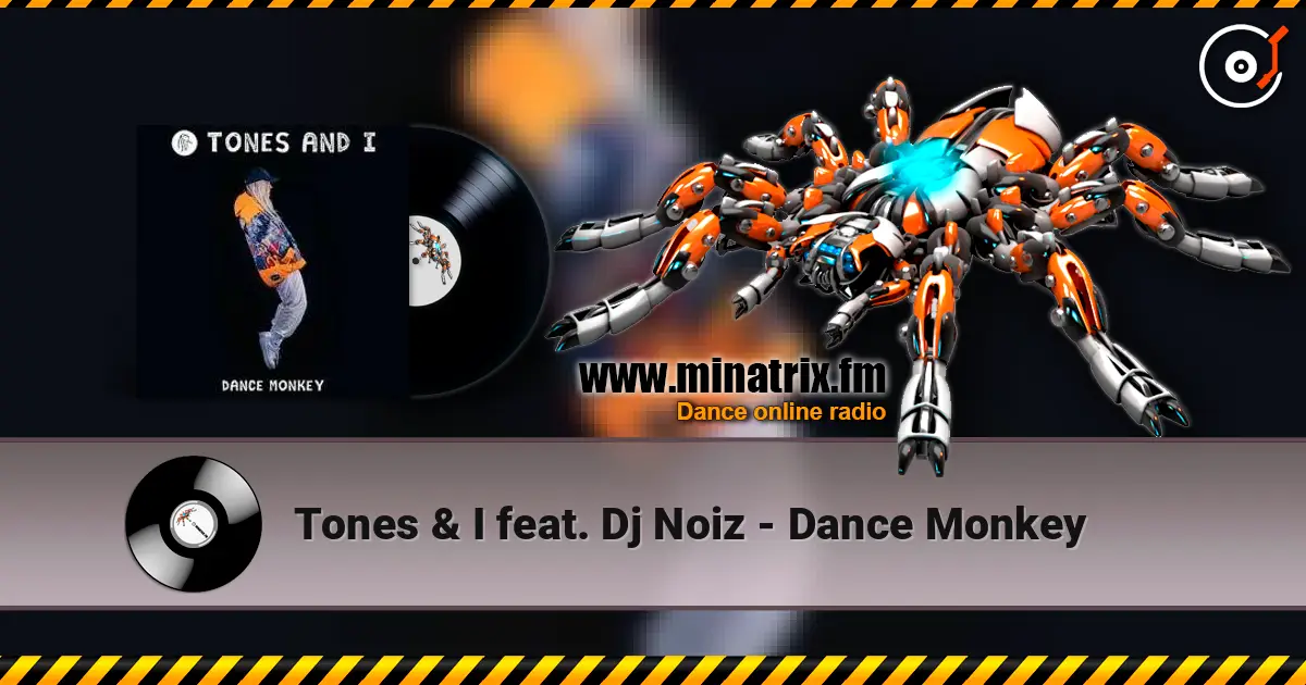Tones & I feat. Dj Noiz - Dance Monkey жоғары сапада онлайн тыңдау | Minatrix.FM
