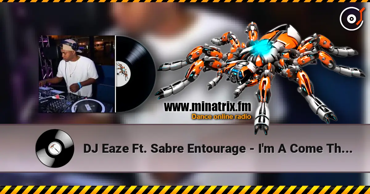 DJ Eaze Ft. Sabre Entourage - I'm A Come Through 高品质在线收听 | Minatrix.FM
