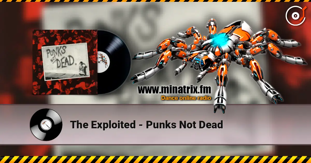 The Exploited - Punks Not Dead escuchar online en alta calidad | Minatrix.FM