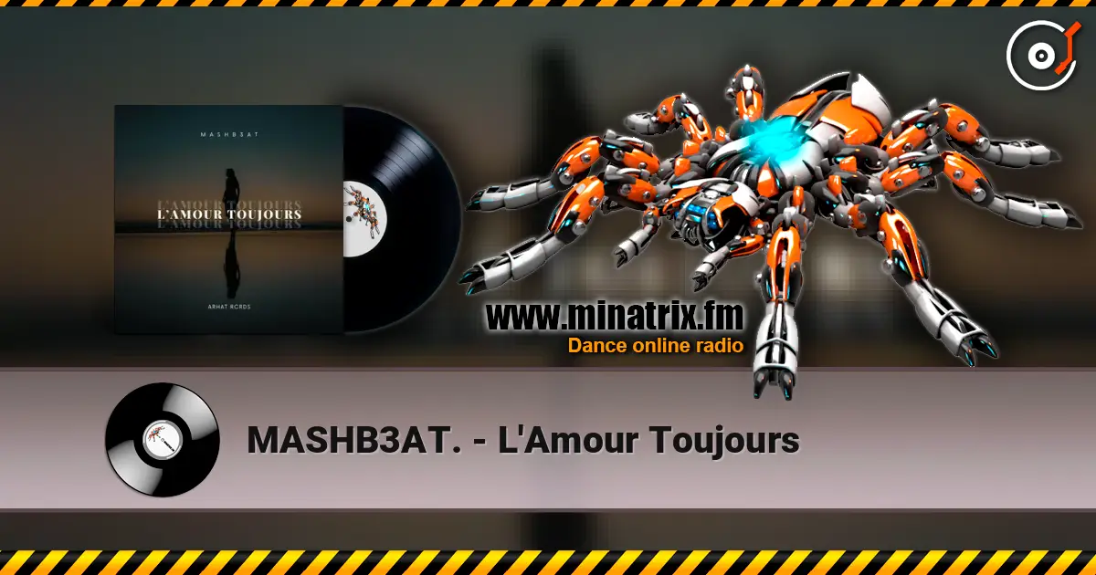 MASHB3AT. - L'Amour Toujours жоғары сапада онлайн тыңдау | Minatrix.FM