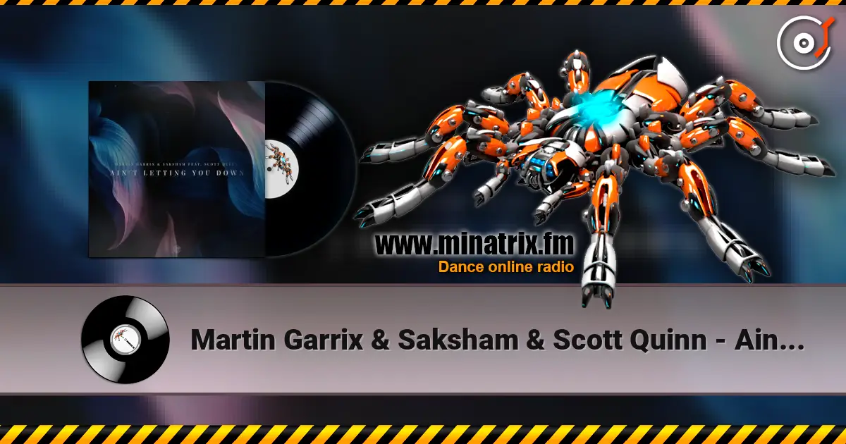 Martin Garrix & Saksham & Scott Quinn - Ain't Letting You Down жоғары сапада онлайн тыңдау | Minatrix.FM