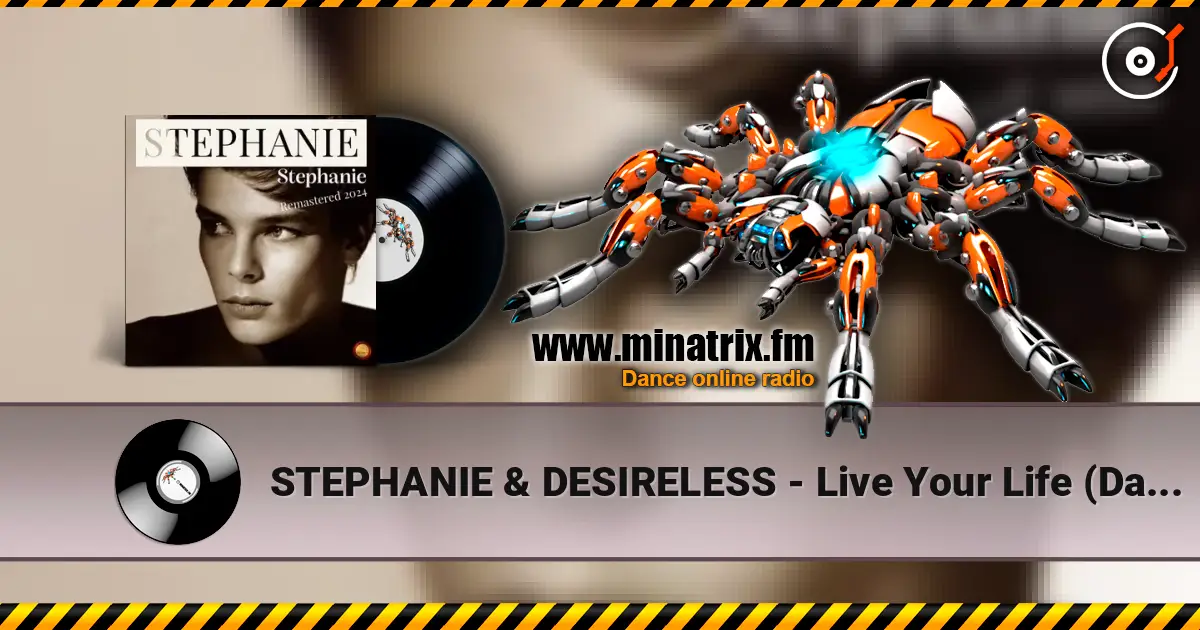 STEPHANIE & DESIRELESS - Live Your Life (Dance Extended Remix) жоғары сапада онлайн тыңдау | Minatrix.FM