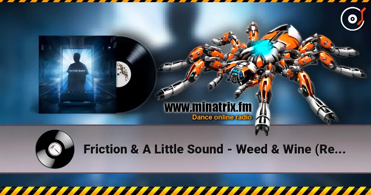 Friction & A Little Sound - Weed & Wine (Relax, Rewind) 高品质在线收听 | Minatrix.FM