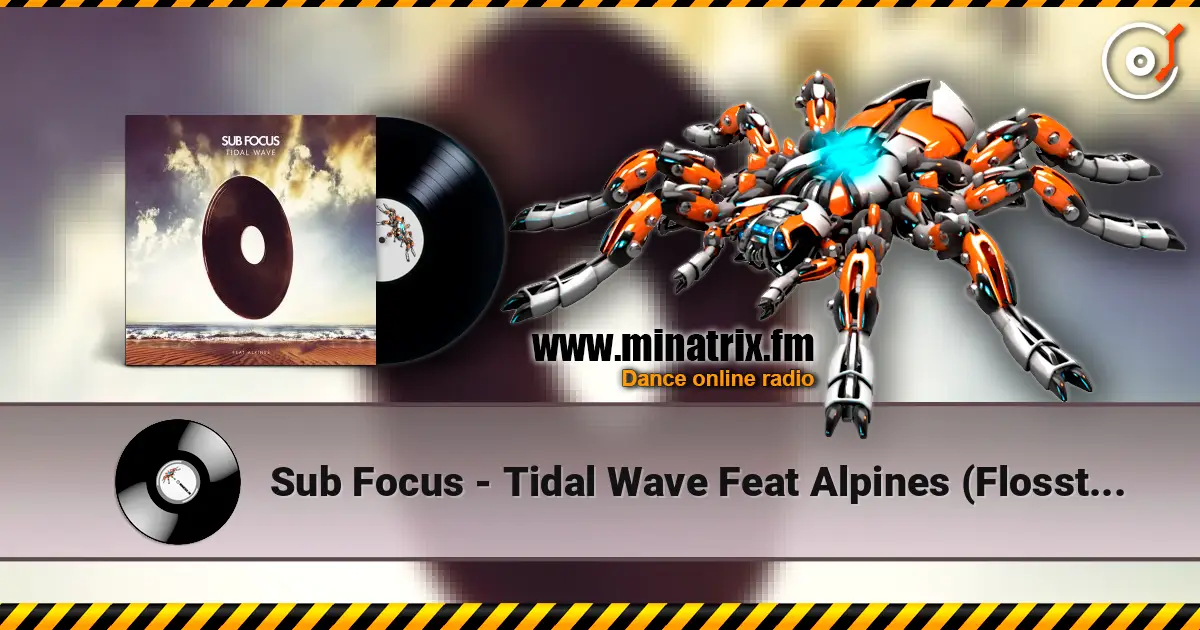 Sub Focus - Tidal Wave Feat Alpines (Flosstradamus Remix) жоғары сапада онлайн тыңдау | Minatrix.FM