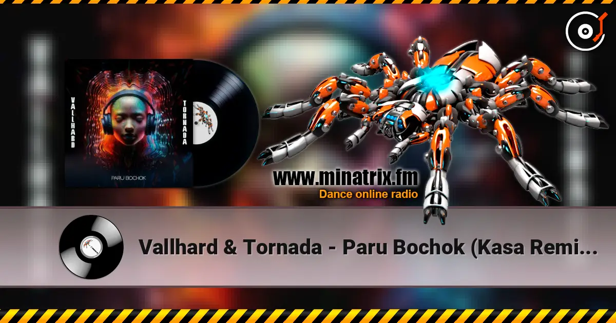 Vallhard & Tornada - Paru Bochok (Kasa Remixoff remix) жоғары сапада онлайн тыңдау | Minatrix.FM