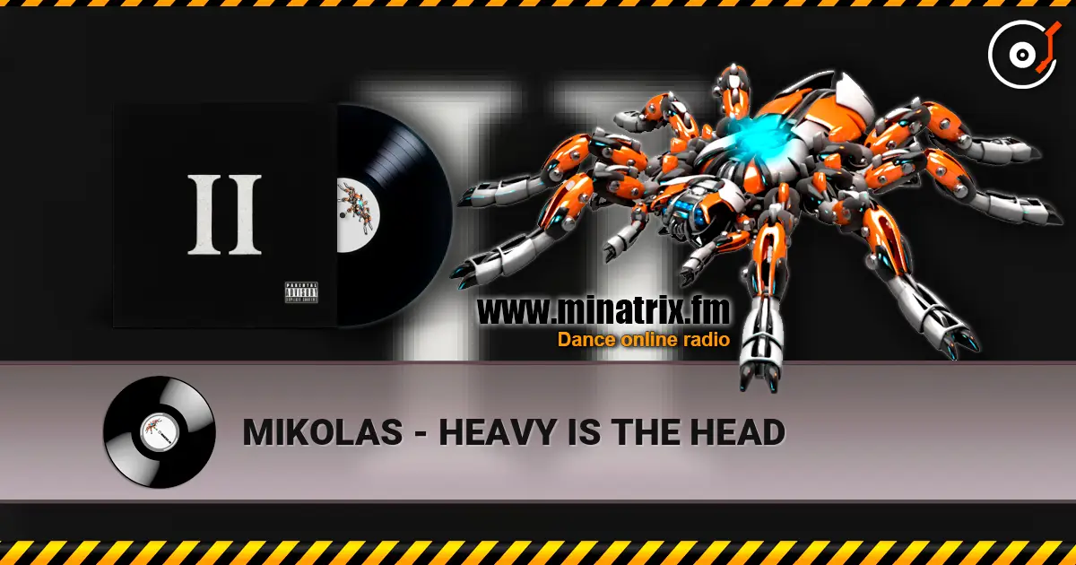 MIKOLAS - HEAVY IS THE HEAD 高品质在线收听 | Minatrix.FM