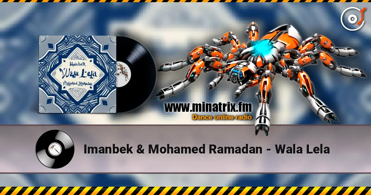 Imanbek & Mohamed Ramadan - Wala Lela жоғары сапада онлайн тыңдау | Minatrix.FM