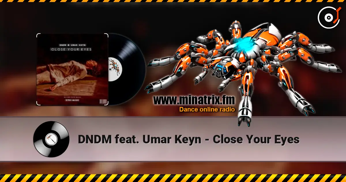 DNDM feat. Umar Keyn - Close Your Eyes жоғары сапада онлайн тыңдау | Minatrix.FM