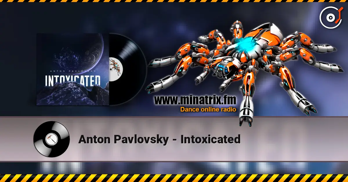 Anton Pavlovsky - Intoxicated жоғары сапада онлайн тыңдау | Minatrix.FM