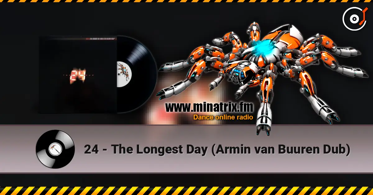 24 - The Longest Day (Armin van Buuren Dub) жоғары сапада онлайн тыңдау | Minatrix.FM