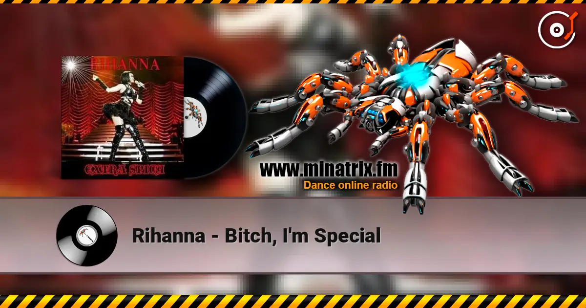Rihanna - Bitch, I'm Special online in hoher Qualität hören | Minatrix.FM