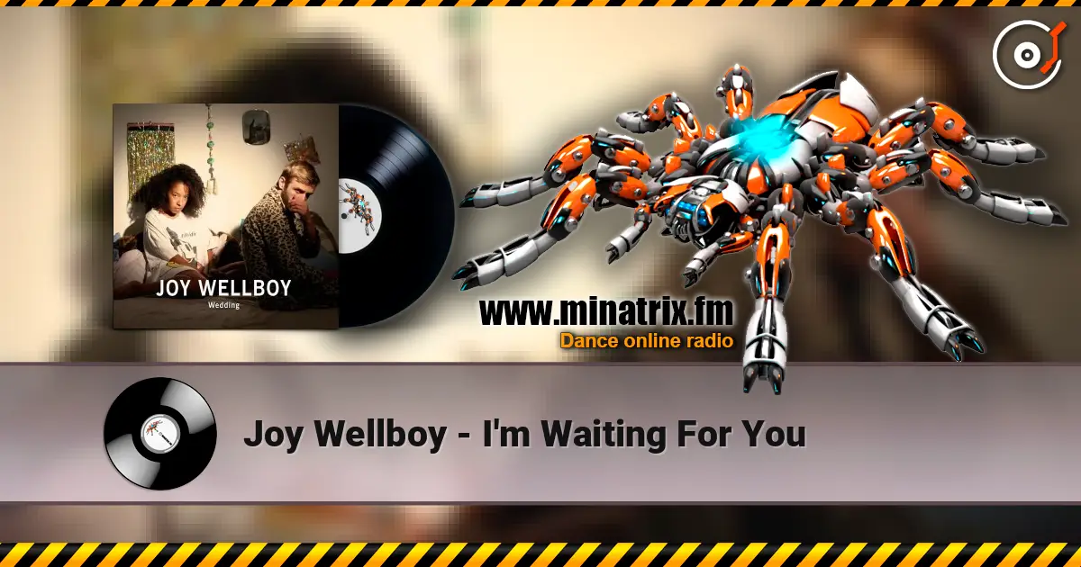 Joy Wellboy - I'm Waiting For You жоғары сапада онлайн тыңдау | Minatrix.FM