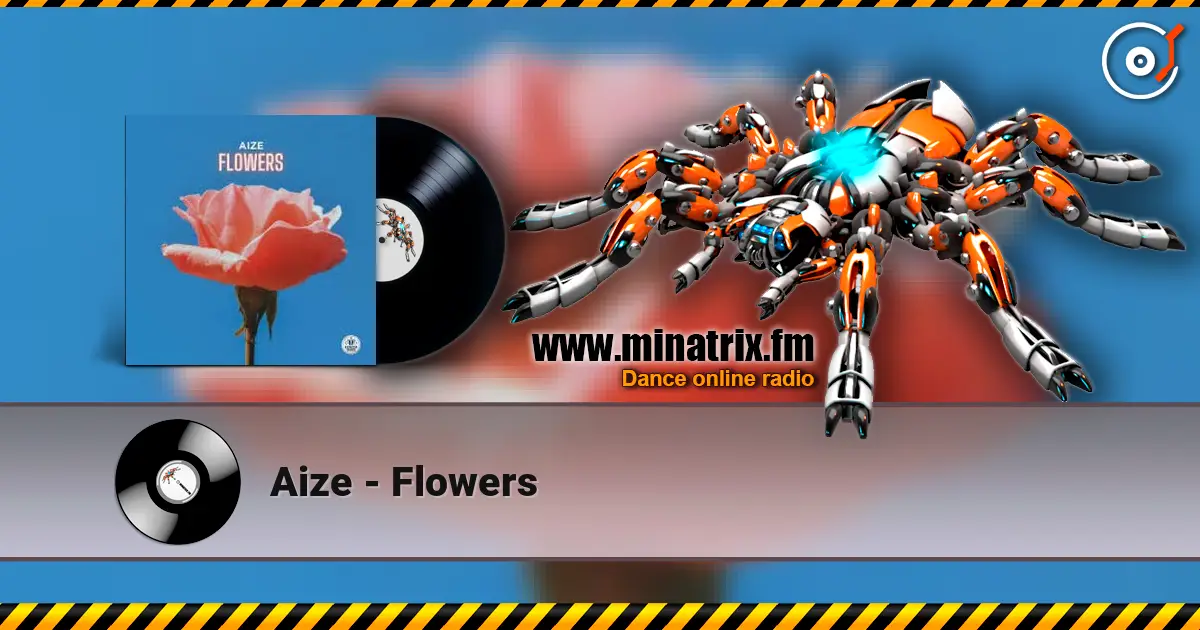 Aize - Flowers escuchar online en alta calidad | Minatrix.FM