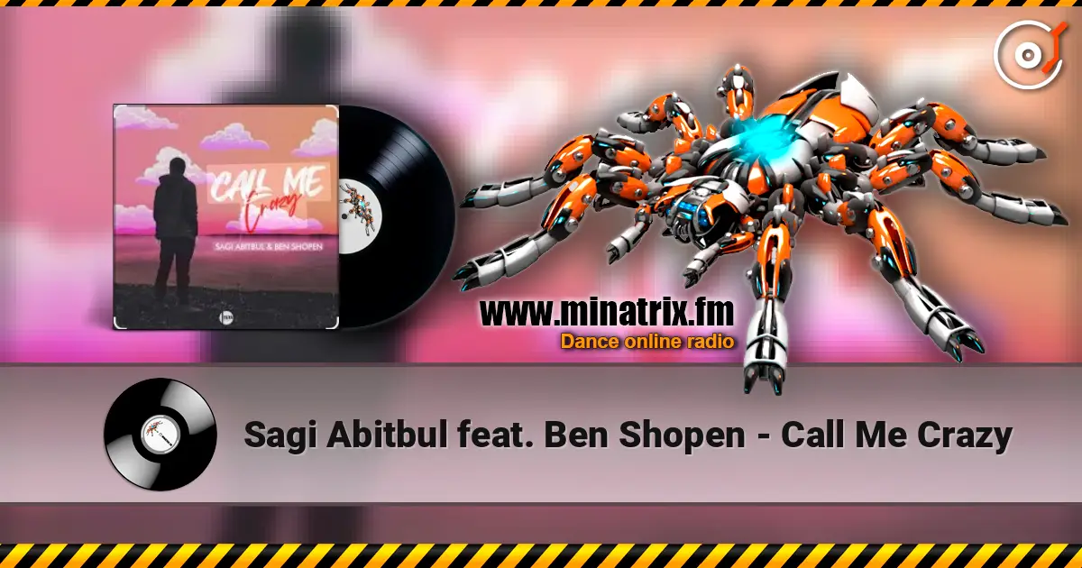 Sagi Abitbul feat. Ben Shopen - Call Me Crazy жоғары сапада онлайн тыңдау | Minatrix.FM