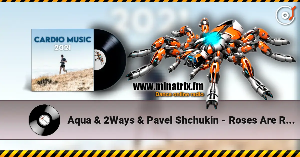 Aqua & 2Ways & Pavel Shchukin - Roses Are Red (DJ STROBB Mash up) escuchar online en alta calidad | Minatrix.FM