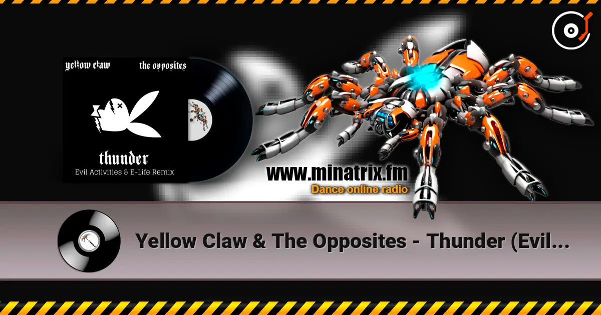 Yellow Claw & The Opposites - Thunder (Evil Activities & E-Life Remix) жоғары сапада онлайн тыңдау | Minatrix.FM