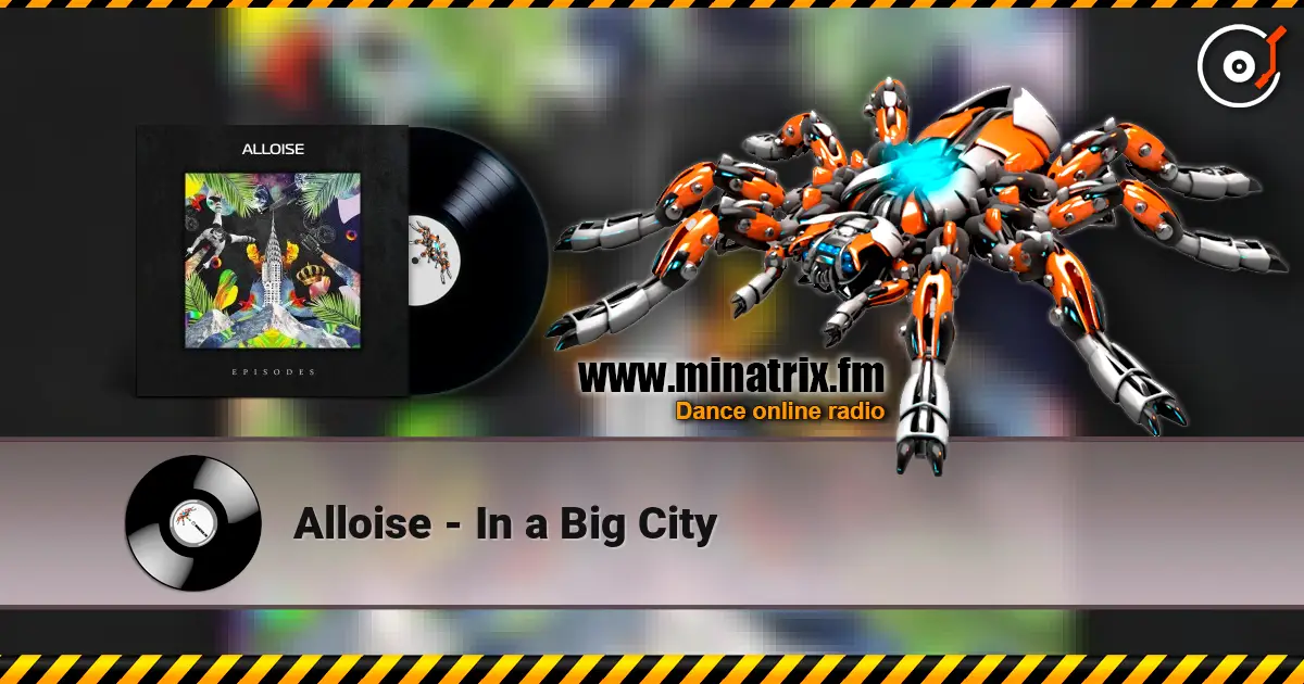 Alloise - In a Big City жоғары сапада онлайн тыңдау | Minatrix.FM