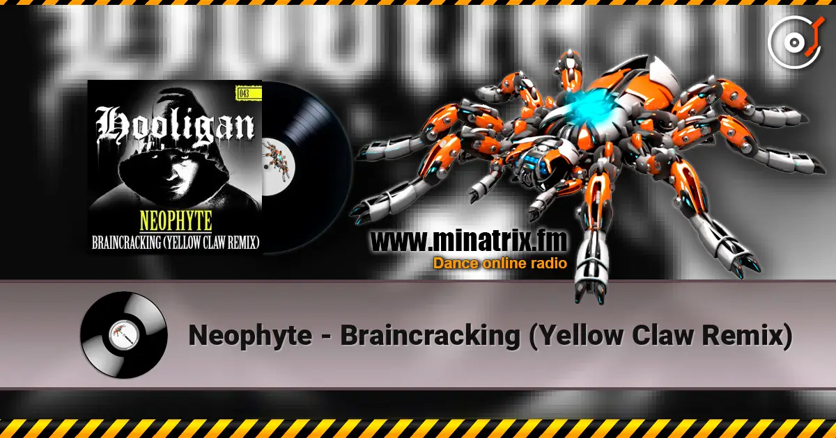 Neophyte - Braincracking (Yellow Claw Remix) жоғары сапада онлайн тыңдау | Minatrix.FM