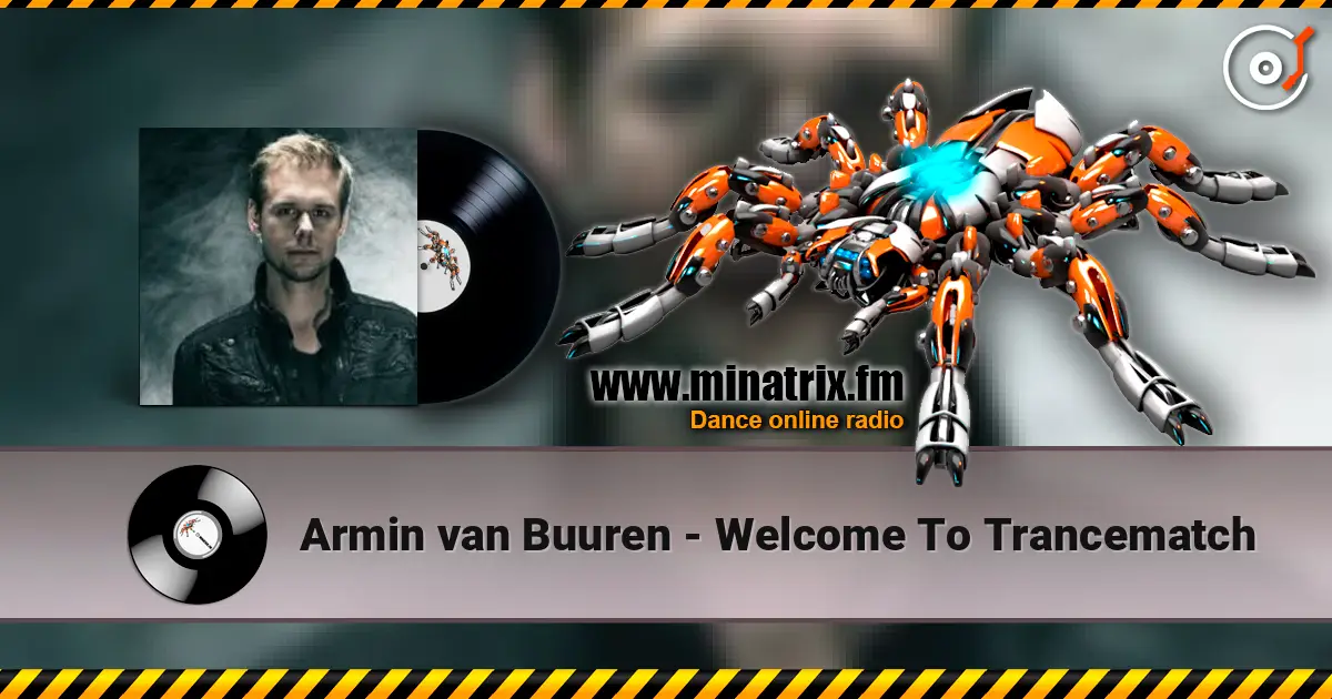 Armin van Buuren - Welcome To Trancematch жоғары сапада онлайн тыңдау | Minatrix.FM