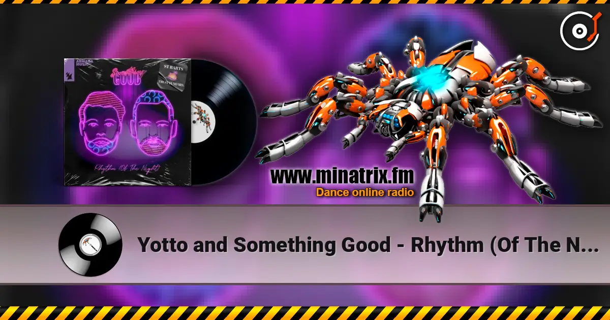 Yotto and Something Good - Rhythm (Of The Night) (St Barts Trust Fund Sped Up Extended Mix) жоғары сапада онлайн тыңдау | Minatrix.FM