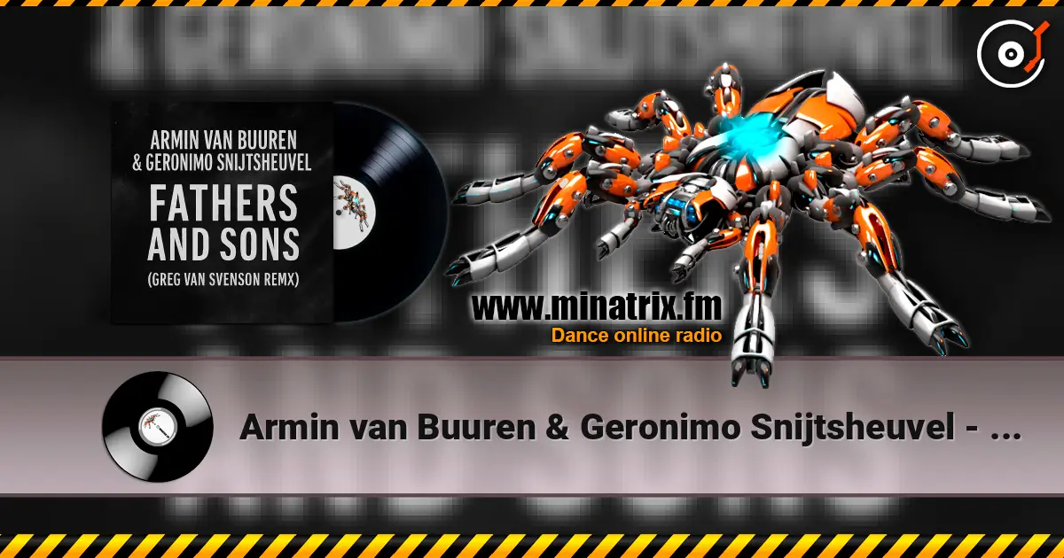 Armin van Buuren & Geronimo Snijtsheuvel - Fathers and Sons (Greg Van Svenson Remix) жоғары сапада онлайн тыңдау | Minatrix.FM