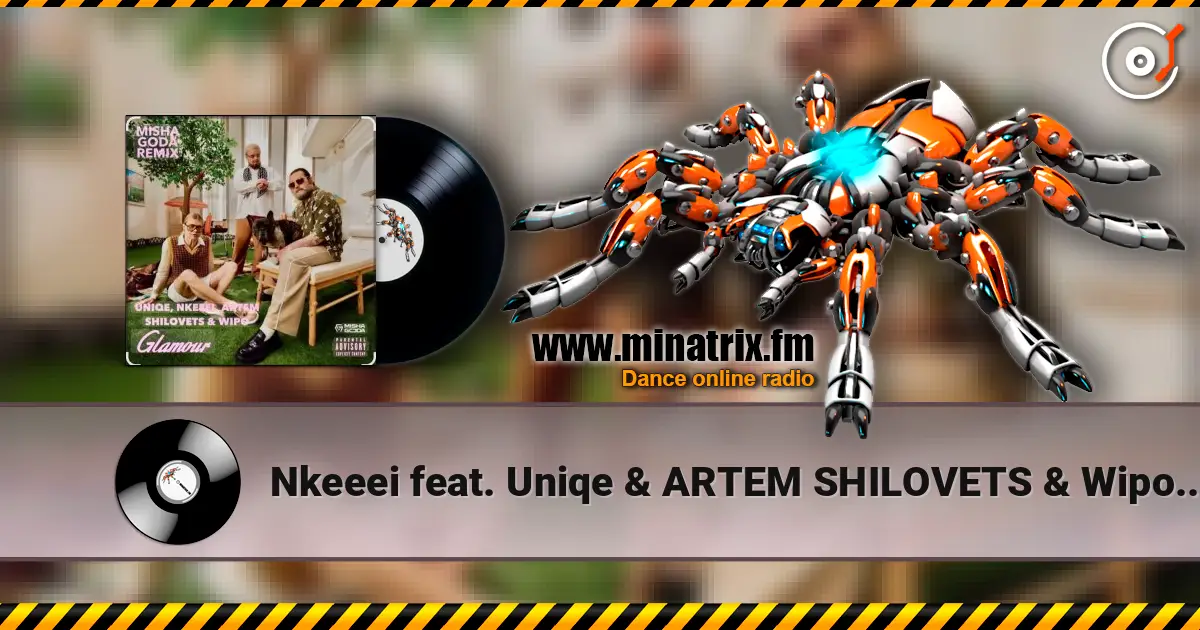 Nkeeei feat. Uniqe & ARTEM SHILOVETS & Wipo - Гламур жоғары сапада онлайн тыңдау | Minatrix.FM