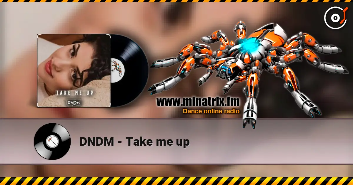 DNDM - Take me up жоғары сапада онлайн тыңдау | Minatrix.FM