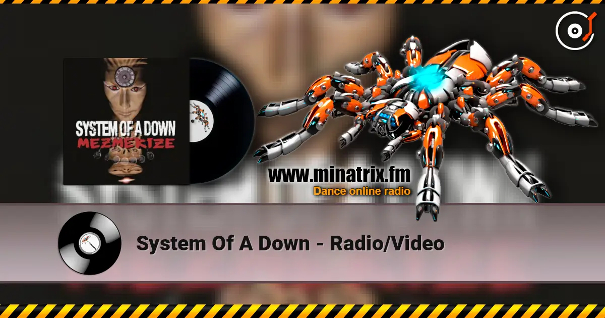 System Of A Down - Radio/Video жоғары сапада онлайн тыңдау | Minatrix.FM