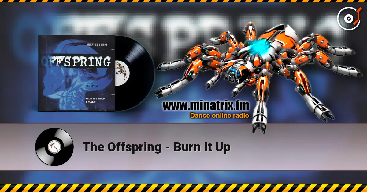 The Offspring - Burn It Up escuchar online en alta calidad | Minatrix.FM