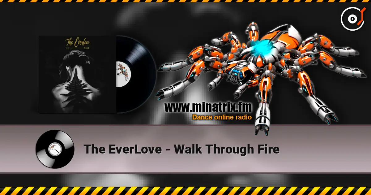 The EverLove - Walk Through Fire жоғары сапада онлайн тыңдау | Minatrix.FM