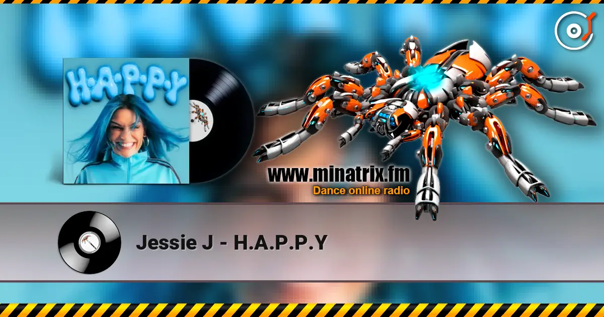 Jessie J - H.A.P.P.Y жоғары сапада онлайн тыңдау | Minatrix.FM