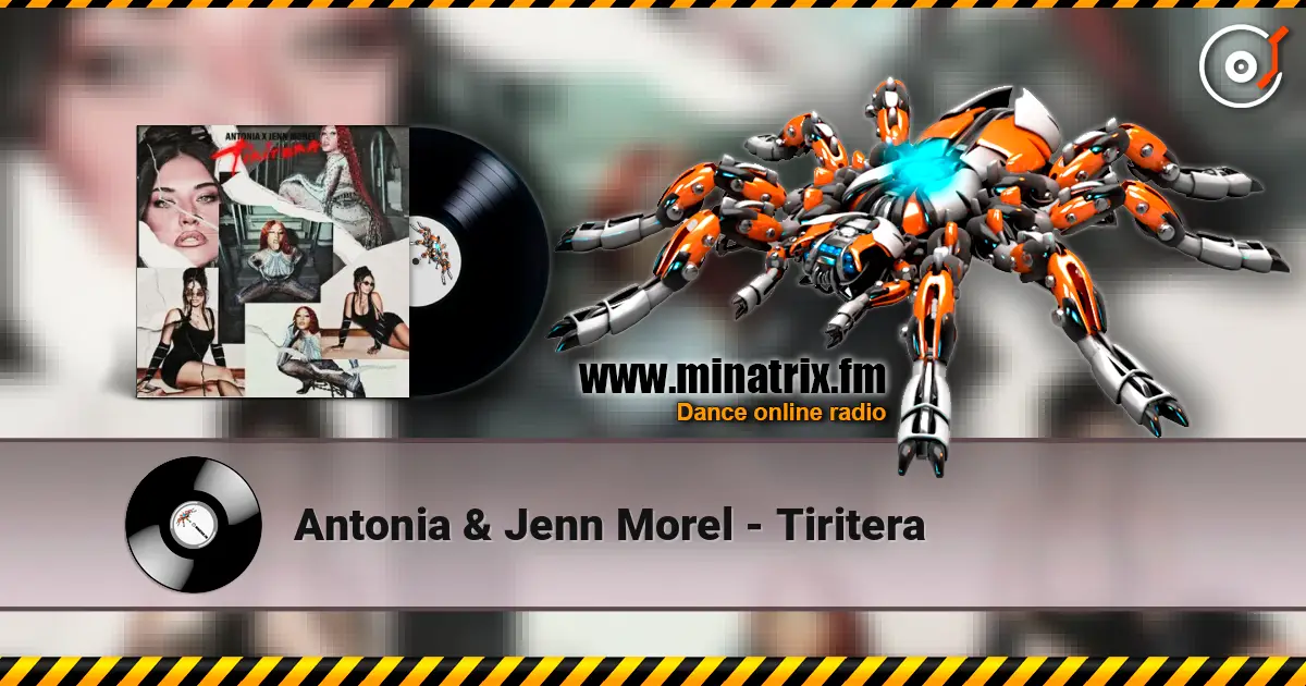 Antonia & Jenn Morel - Tiritera жоғары сапада онлайн тыңдау | Minatrix.FM