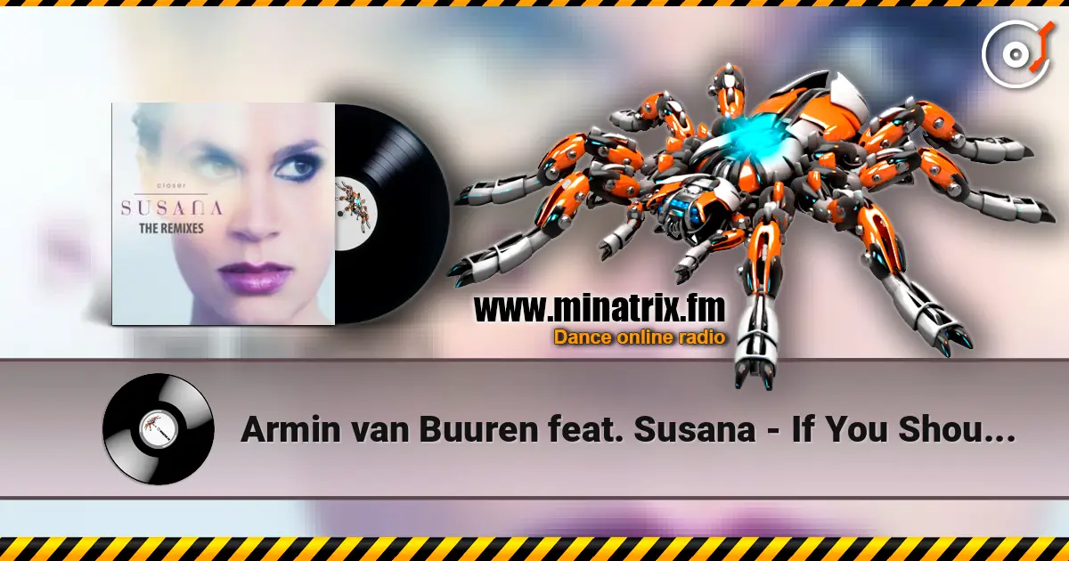 Armin van Buuren feat. Susana - If You Should Go (Aly & Fila Remix) жоғары сапада онлайн тыңдау | Minatrix.FM